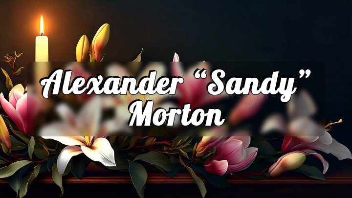 Alexander “Sandy” Morton, Glasgow, Scotland
