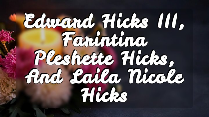 Edward Hicks III, Farintina Pleshette Hicks, and Laila Nicole Hicks, Birmingham, AL